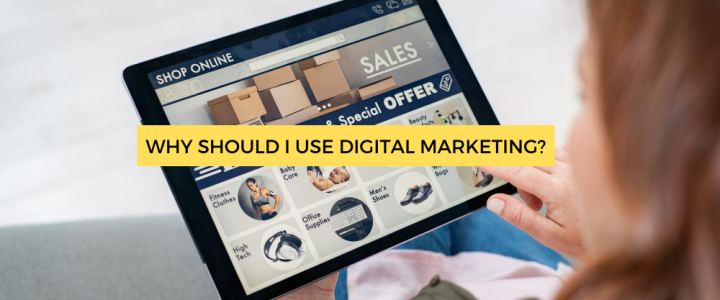 Why Should I Use Digital Marketing?