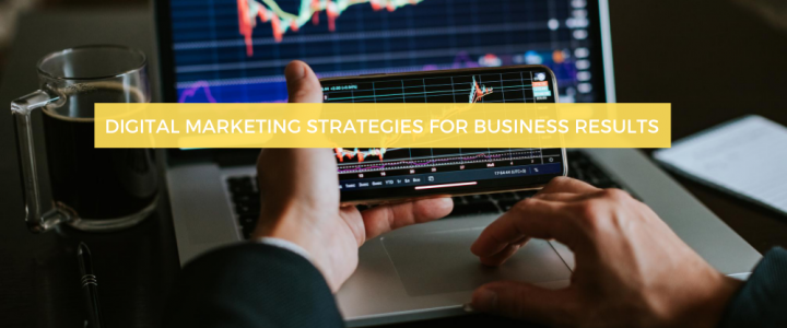 Digital Marketing Strategies for Business Results