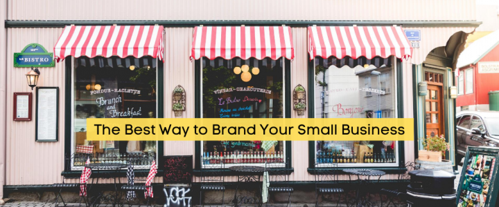The Best Way to Brand Your Small Business