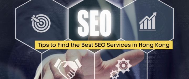 Tips to Find the Best SEO Services in Hong Kong